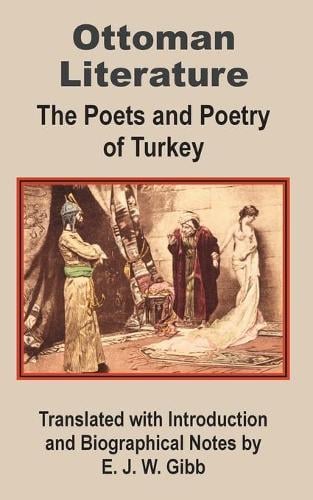 Ottoman Literature: The Poets and Poetry of Turkey (Paperback)