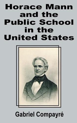 Horace Mann and the Public School in the United States (Paperback)