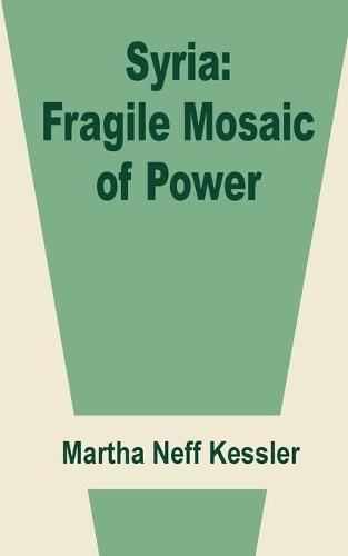 Syria: Fragile Mosaic of Power (Paperback)