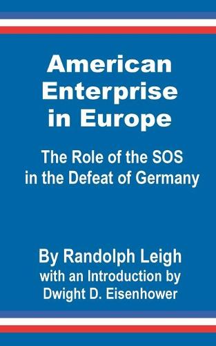 American Enterprise in Europe: The Role of the SOS in the Defeat of Germany (Paperback)