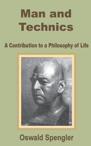 Man and Technics: A Contribution to a Philosophy of Life (Paperback)