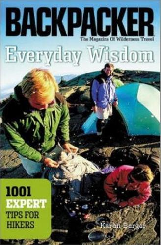 Backpacker's Everyday Wisdom: 1001 Expert Tips for Hikers (Paperback)
