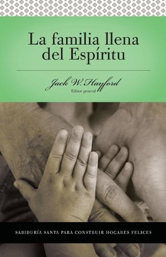 Serie Vida en Plenitud: La Familia Llena del Espiritu: Sabiduria santa para edificar hogares felices (Paperback)