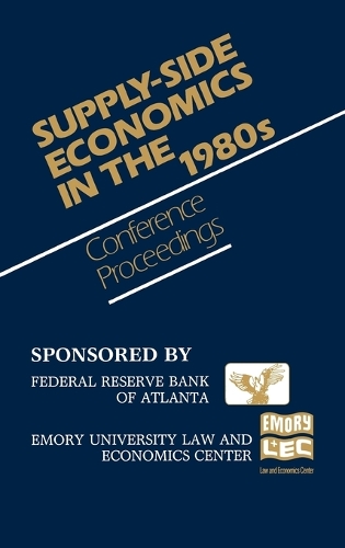Supply-Side Economics in the 1980s: Conference Proceedings (Hardback)