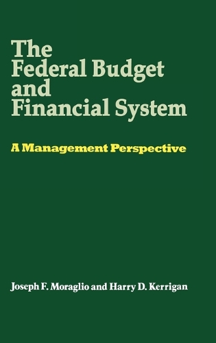 The Federal Budget and Financial System: A Management Perspective (Hardback)