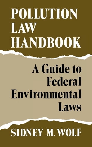 Pollution Law Handbook: A Guide to Federal Environmental Laws (Hardback)