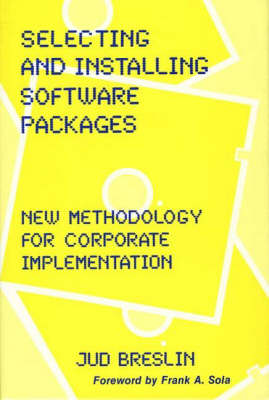 Selecting and Installing Software Packages: New Methodology for Corporate Implementation (Hardback)