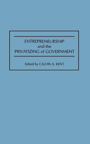 Entrepreneurship and the Privatizing of Government (Hardback)