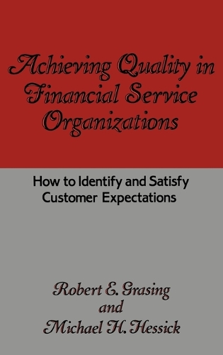 Achieving Quality in Financial Service Organizations: How to Identify and Satisfy Customer Expectations (Hardback)