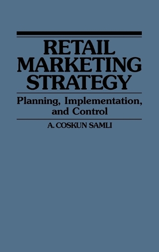 Retail Marketing Strategy: Planning, Implementation, and Control (Hardback)