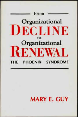 From Organizational Decline to Organizational Renewal: The Phoenix Syndrome (Hardback)