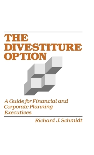 The Divestiture Option: A Guide for Financial and Corporate Planning Executives (Hardback)