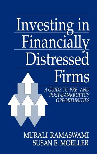 Investing in Financially Distressed Firms: A Guide to Pre- and Post-Bankruptcy Opportunities (Hardback)