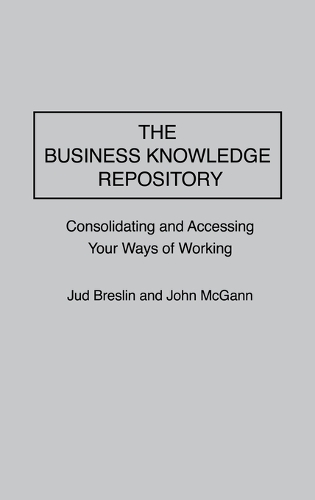 The Business Knowledge Repository: Consolidating and Accessing Your Ways of Working (Hardback)
