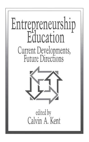 Entrepreneurship Education: Current Developments, Future Directions (Hardback)