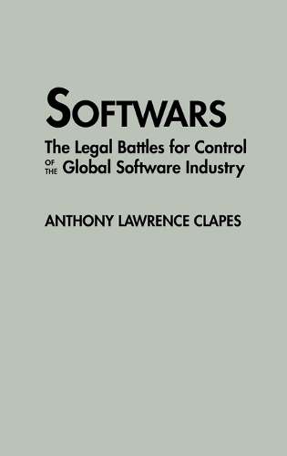 Softwars: The Legal Battles for Control of the Global Software Industry (Hardback)
