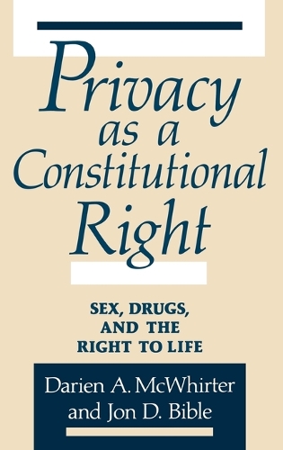 Privacy as a Constitutional Right: Sex, Drugs, and the Right to Life (Hardback)