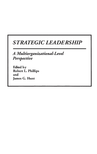 Strategic Leadership: A Multiorganizational-Level Perspective (Hardback)