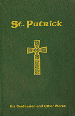 St Patrick: His Confession and Other Works (Paperback)