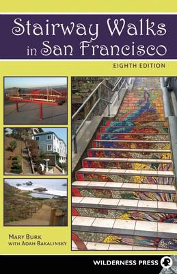 Stairway Walks in San Francisco: The Joy of Urban Exploring (Paperback)