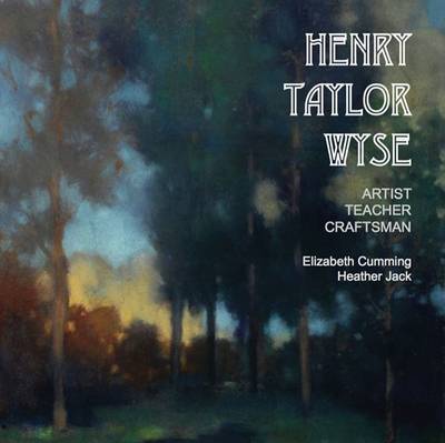 Henry Taylor Wyse: Artist, Teacher, Craftsman (Paperback)
