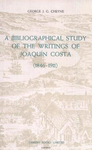A Bibliographical Study of the Writings of Joaquin Costa (1846-1911) - Coleccion Tamesis: Serie A, Monografias v. 24 (Paperback)