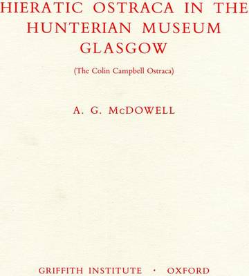 Hieratic Ostraca in the Hunterian Museum Glasgow: (The Colin Campbell Ostraca) - Griffith Institute Publications Volume 0 (Hardback)