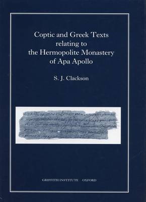 Coptic and Greek Texts relating to the Hermopolite Monastery of Apa Apollo - Griffith Institute Publications Volume 0 (Hardback)