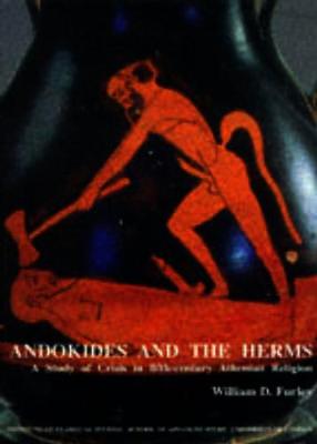 Andokides and the Herms: A Study of Crisis in Fifth-Century Athenian Religion (BICS Supplement 65) - Bulletin of the Institute of Classical Studies Supplements 65 (Paperback)