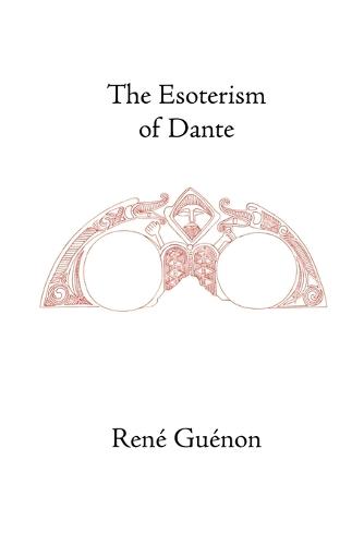 The Esoterism of Dante - Collected Works of Rene Guenon (Paperback)