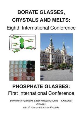 Borate 8 - Phosphate 1: Eighth International Conferenceon Borate Glasses, Crystals, & Melts and First International Conference on Phosphate Glasses (Paperback)
