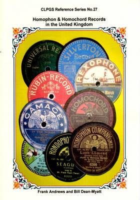Homophon & Homochord Records in the United Kingdom - CLPGS Reference Series 27 (Paperback)