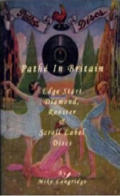Pathe in Britain: Volume 2: Edge Start, Diamond, Rooster & Scroll Label Discs (Paperback)