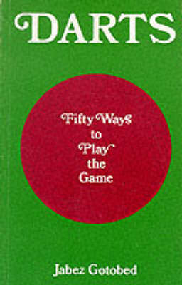 Darts: Fifty Ways to Play the Game (Paperback)