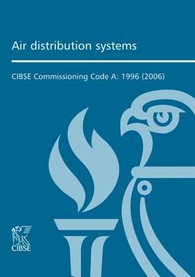 Commissioning Code A: Air Distribution Systems - CIBSE Commissioning Code A (Paperback)