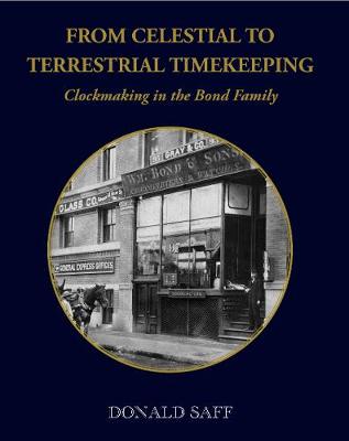 From Celestial to Terrestrial Timekeeping: Clockmaking in the Bond Family (Hardback)