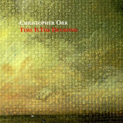 Christopher Orr: Time is the Diamond - Text + Work (Paperback)