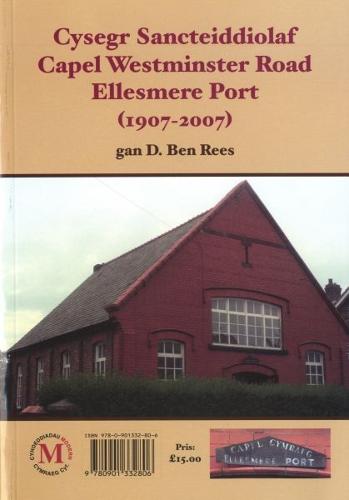 Cysegr Sancteiddiolaf Capel Westminster Road Ellesmere Port 1907-2007: The Welsh Missionary Witness in Ellesmere Port 1907-2007 (Paperback)