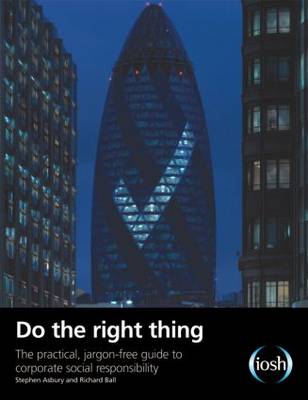 Do the Right Thing: The Practical, Jargon-free Guide to Corporate Social Responsibility (Paperback)
