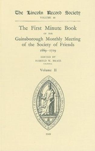 First Minute Book of the Gainsborough Monthly Meeting of the Society of Friends, 1699-1719 II - Publications of the Lincoln Record Society v. 40 (Hardback)