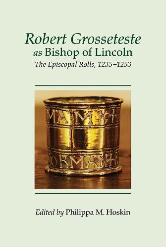 Robert Grosseteste as Bishop of Lincoln: The Episcopal Rolls, 1235-1253 - Kathleen Major Series of Medieval Records v. 1 (Hardback)