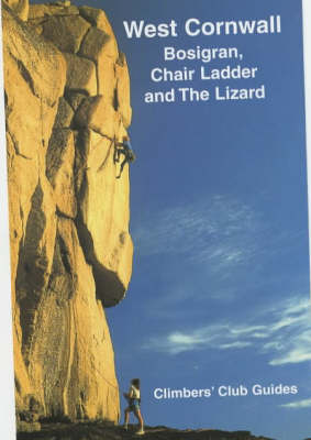 West Cornwall: Bosigran Chair Ladder and The Lizard - Climbers Club Guides (Hardback)