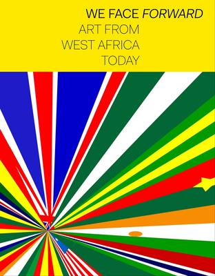 We Face Forward: Art from West Africa Today (Paperback)