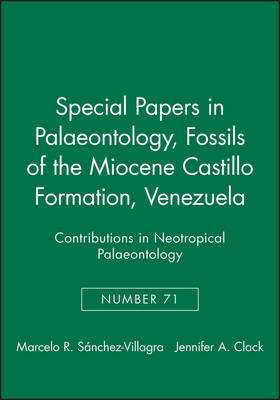 Fossils of the Castillo Formation, Venezuela: Contributions in Neotropical Palaeontology - Special Papers in Palaeontology S. No. 71 (Paperback)
