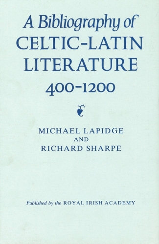 A Bibliography of Celtic-Latin Literature 400-1200 (Hardback)