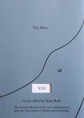 The Mays Twenty Five: the Annual Collection of the Best Writing and Art from the Universities of Oxford and Cambridge 2017 - The Mays 25 (Paperback)