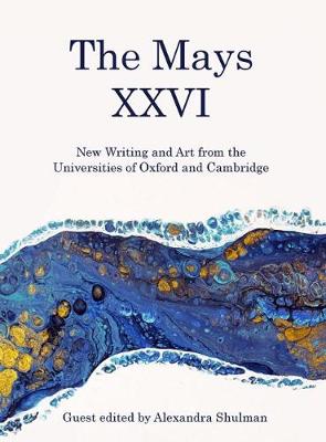 The Mays Twenty-Six 2018: New Writing and Art from the Universities of Oxford and Cambridge - The Mays 26 (Paperback)