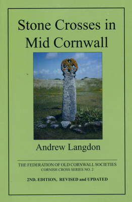 Stone Crosses in Mid Cornwall - Cornish Cross S. (Paperback)