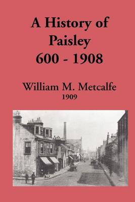 A History of Paisley 600-1908 (Paperback)