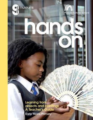 Hands On: Learning from Objects and Paintings: A teacher's guide - Hands On (Spiral bound)